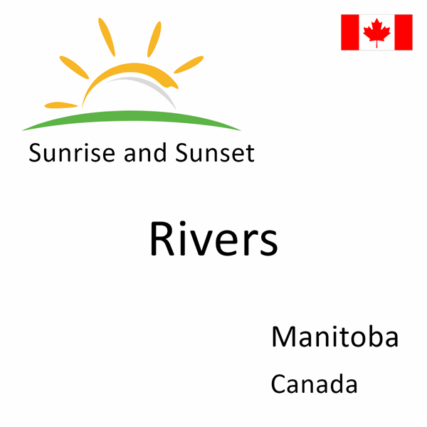 Sunrise and sunset times for Rivers, Manitoba, Canada