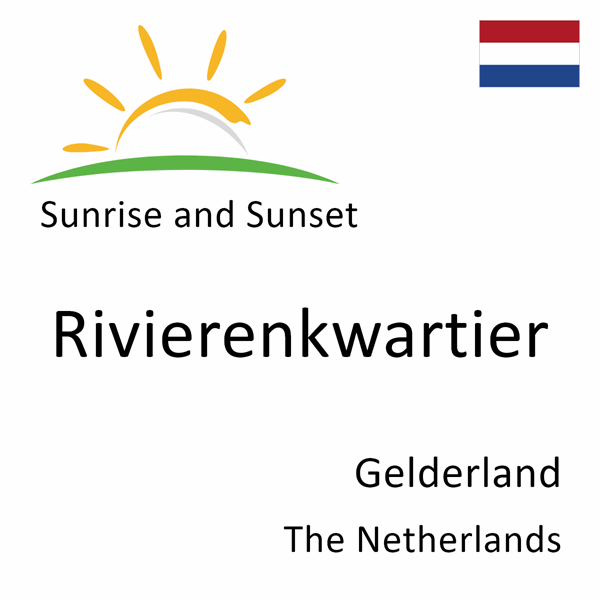 Sunrise and sunset times for Rivierenkwartier, Gelderland, The Netherlands