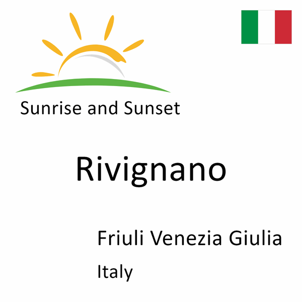 Sunrise and sunset times for Rivignano, Friuli Venezia Giulia, Italy