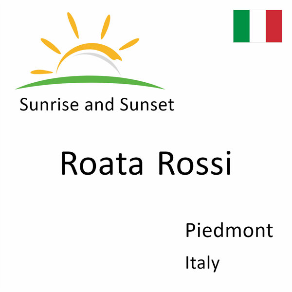 Sunrise and sunset times for Roata Rossi, Piedmont, Italy