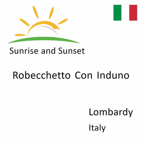 Sunrise and sunset times for Robecchetto Con Induno, Lombardy, Italy