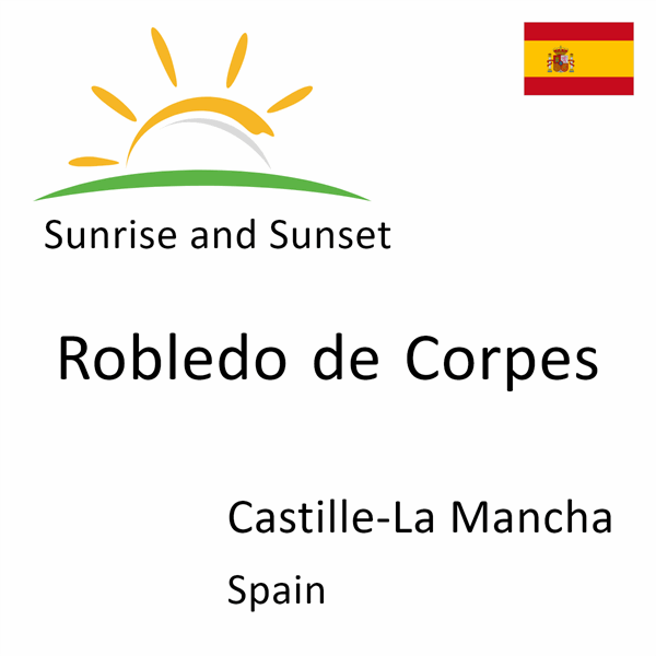 Sunrise and sunset times for Robledo de Corpes, Castille-La Mancha, Spain