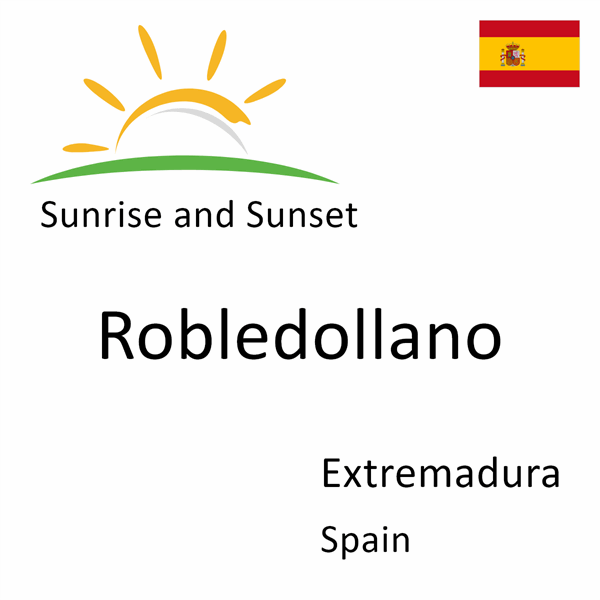 Sunrise and sunset times for Robledollano, Extremadura, Spain