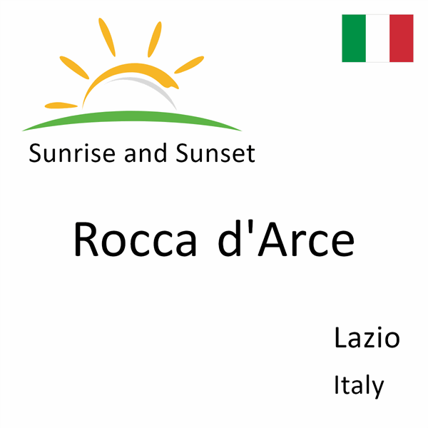 Sunrise and sunset times for Rocca d'Arce, Lazio, Italy