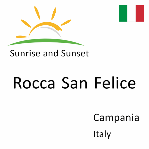 Sunrise and sunset times for Rocca San Felice, Campania, Italy