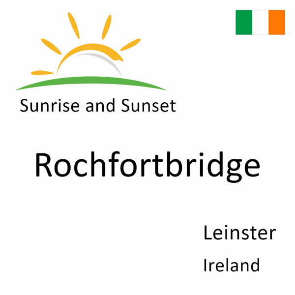 Sunrise and sunset times for Rochfortbridge, Leinster, Ireland