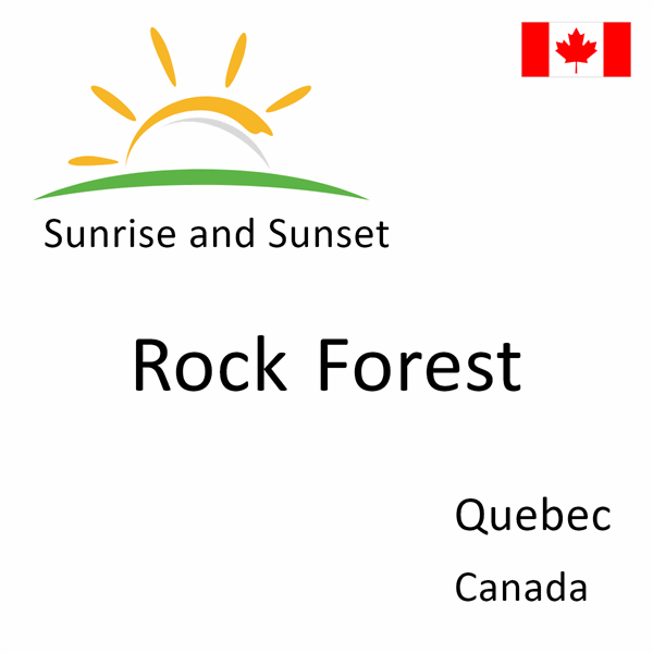 Sunrise and sunset times for Rock Forest, Quebec, Canada