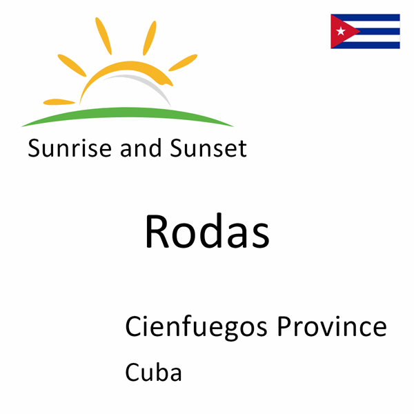 Sunrise and sunset times for Rodas, Cienfuegos Province, Cuba