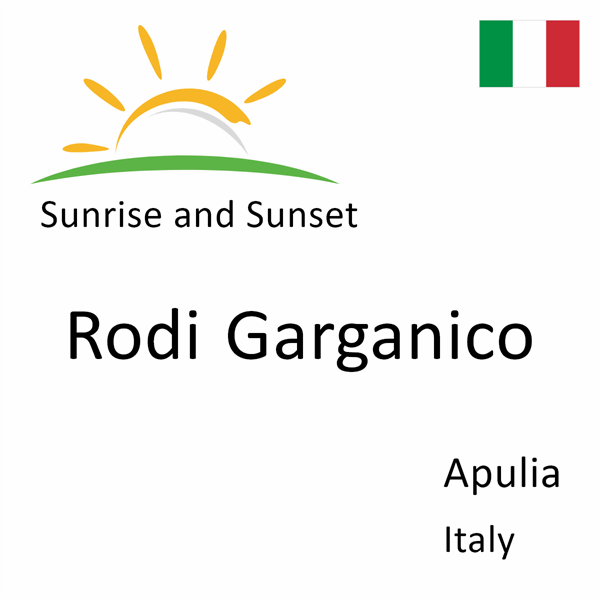 Sunrise and sunset times for Rodi Garganico, Apulia, Italy