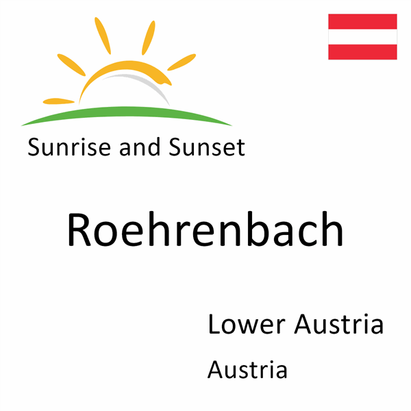 Sunrise and sunset times for Roehrenbach, Lower Austria, Austria