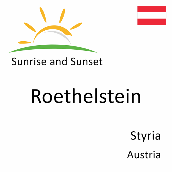 Sunrise and sunset times for Roethelstein, Styria, Austria