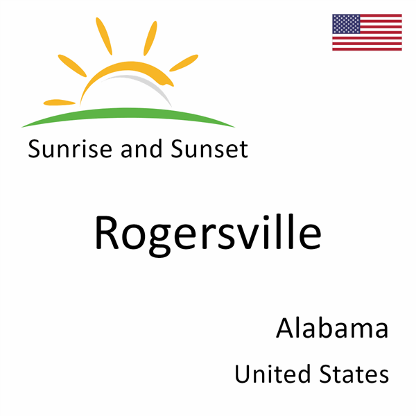 Sunrise and sunset times for Rogersville, Alabama, United States