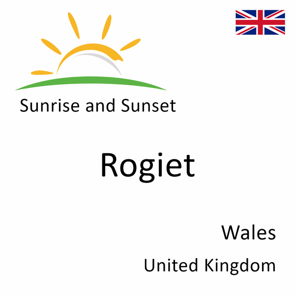 Sunrise and sunset times for Rogiet, Wales, United Kingdom