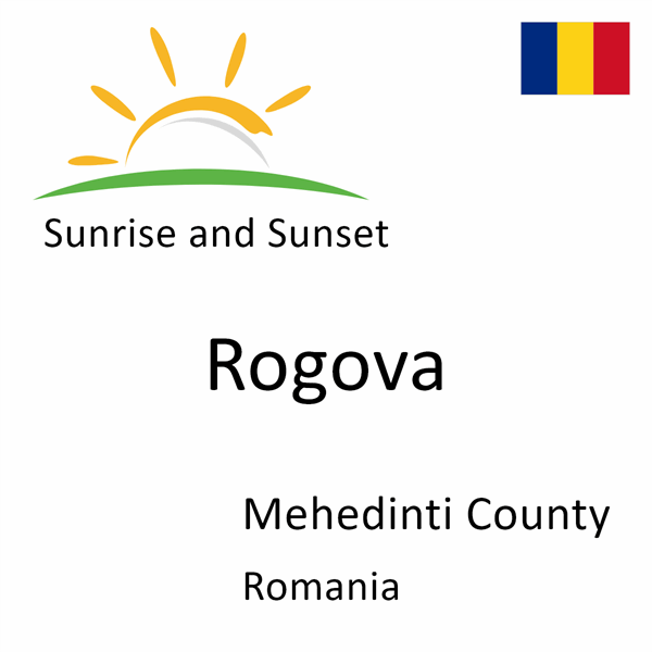 Sunrise and sunset times for Rogova, Mehedinti County, Romania