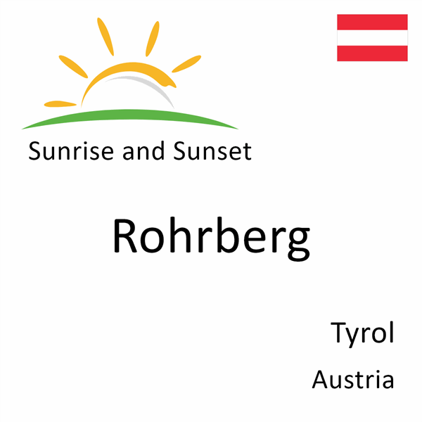 Sunrise and sunset times for Rohrberg, Tyrol, Austria