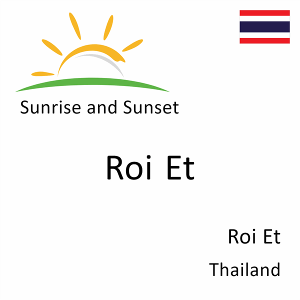 Sunrise and sunset times for Roi Et, Roi Et, Thailand