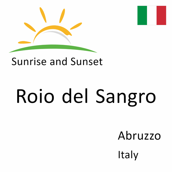 Sunrise and sunset times for Roio del Sangro, Abruzzo, Italy