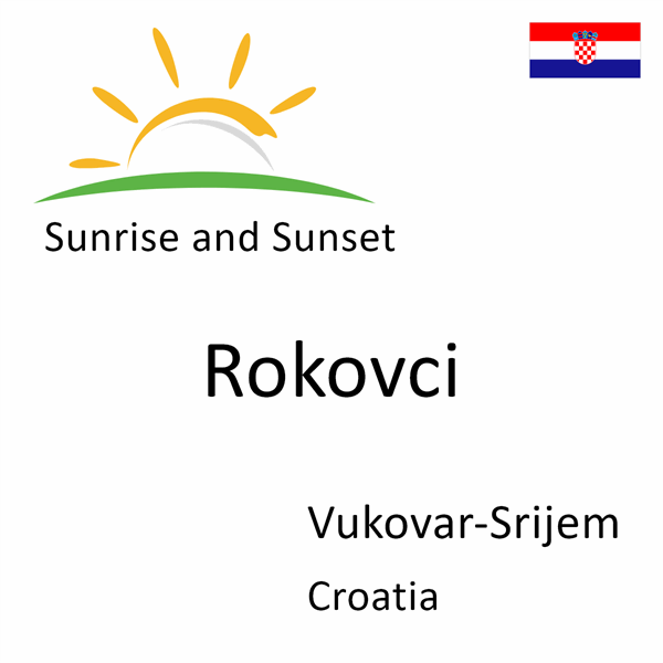 Sunrise and sunset times for Rokovci, Vukovar-Srijem, Croatia