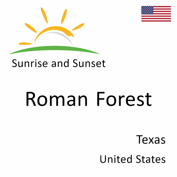 Sunrise and sunset times for Roman Forest, Texas, United States