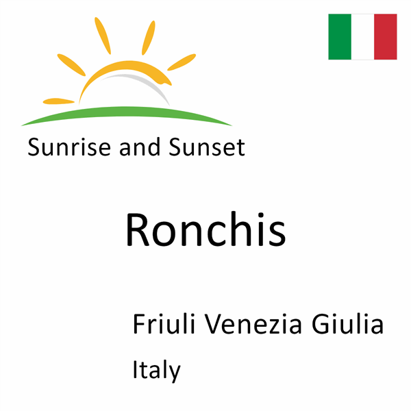 Sunrise and sunset times for Ronchis, Friuli Venezia Giulia, Italy