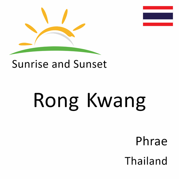 Sunrise and sunset times for Rong Kwang, Phrae, Thailand