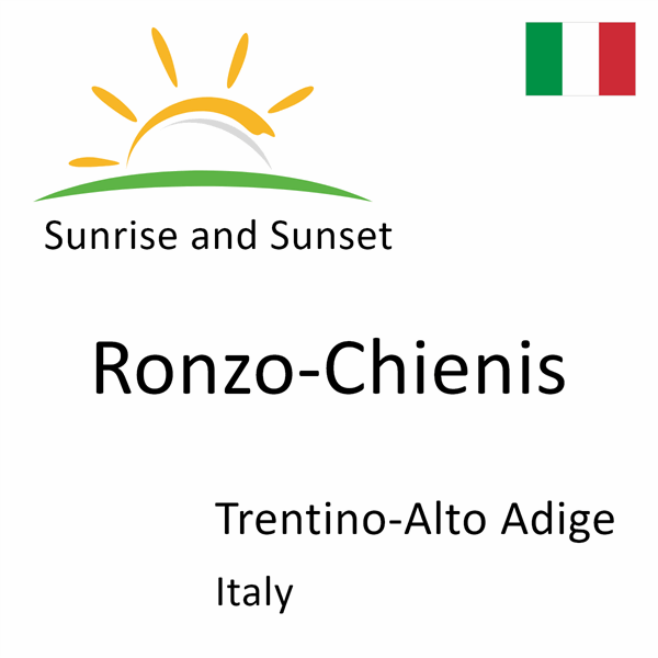 Sunrise and sunset times for Ronzo-Chienis, Trentino-Alto Adige, Italy