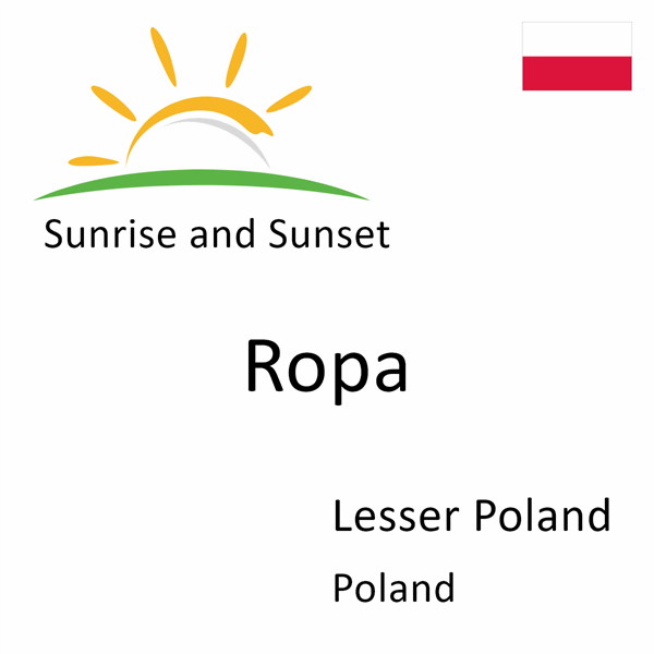 Sunrise and sunset times for Ropa, Lesser Poland, Poland