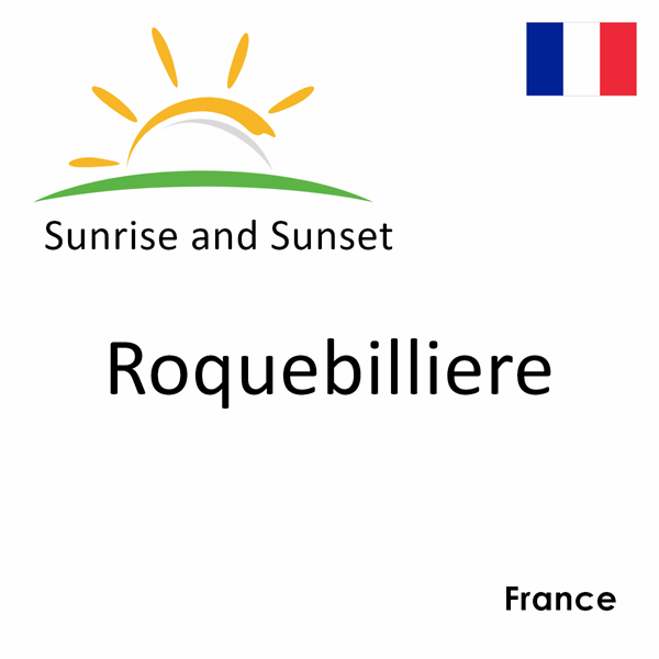 Sunrise and sunset times for Roquebilliere, France