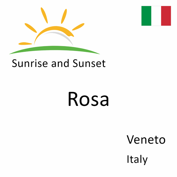 Sunrise and sunset times for Rosa, Veneto, Italy