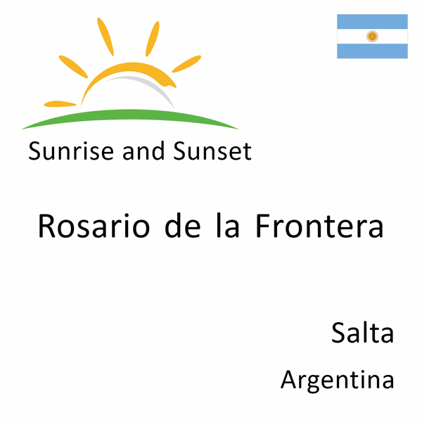 Sunrise and sunset times for Rosario de la Frontera, Salta, Argentina
