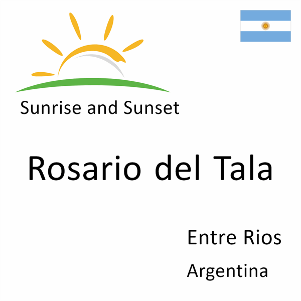 Sunrise and sunset times for Rosario del Tala, Entre Rios, Argentina