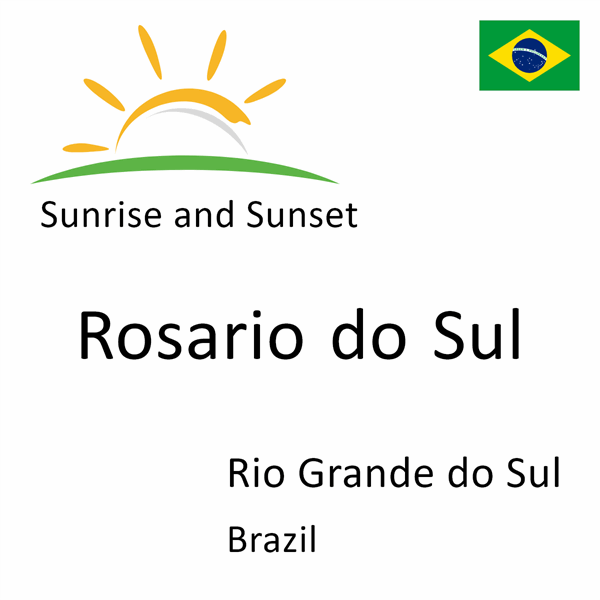 Sunrise and sunset times for Rosario do Sul, Rio Grande do Sul, Brazil