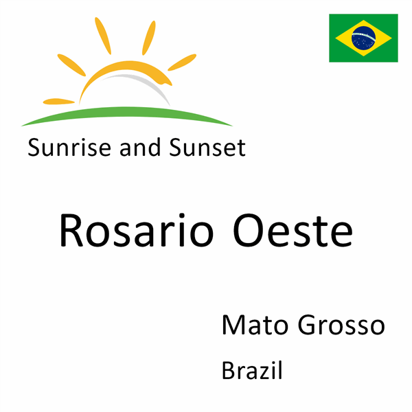 Sunrise and sunset times for Rosario Oeste, Mato Grosso, Brazil