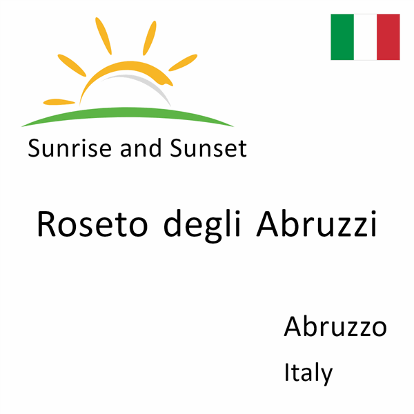 Sunrise and sunset times for Roseto degli Abruzzi, Abruzzo, Italy