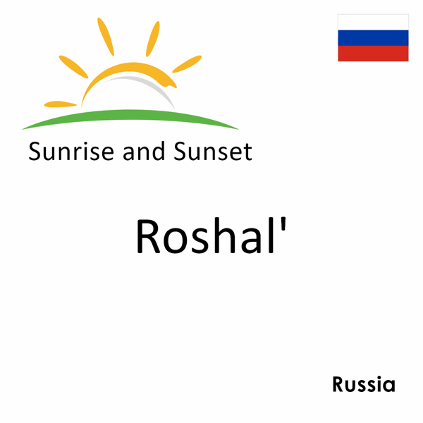 Sunrise and sunset times for Roshal', Russia