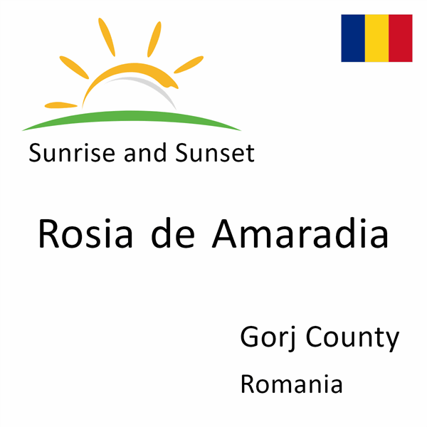 Sunrise and sunset times for Rosia de Amaradia, Gorj County, Romania