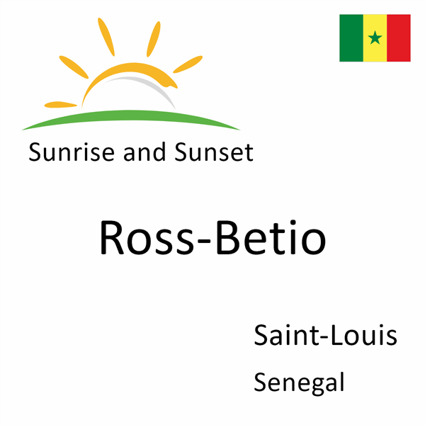Sunrise and sunset times for Ross-Betio, Saint-Louis, Senegal