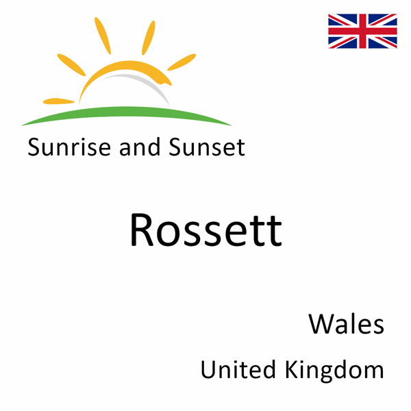 Sunrise and sunset times for Rossett, Wales, United Kingdom