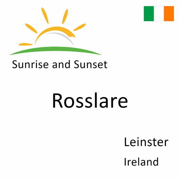 Sunrise and sunset times for Rosslare, Leinster, Ireland