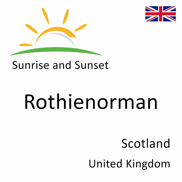 Sunrise and sunset times for Rothienorman, Scotland, United Kingdom