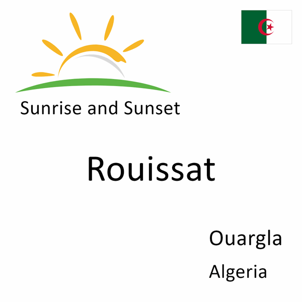 Sunrise and sunset times for Rouissat, Ouargla, Algeria