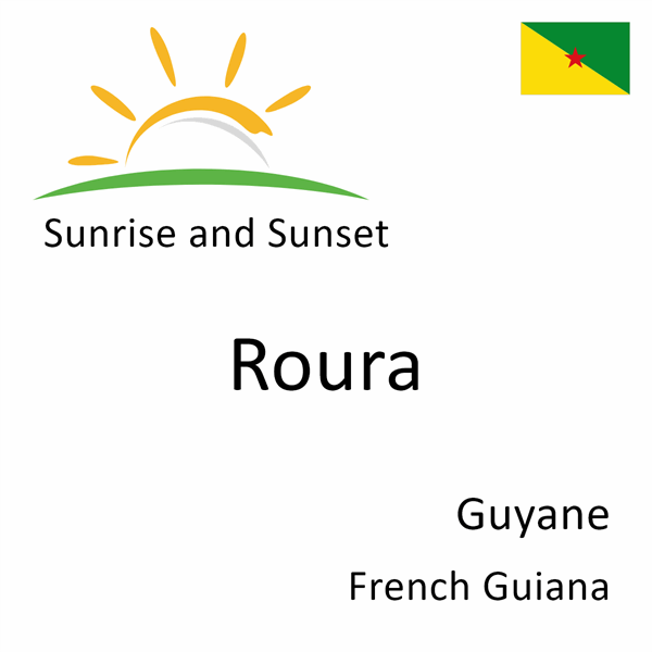 Sunrise and sunset times for Roura, Guyane, French Guiana