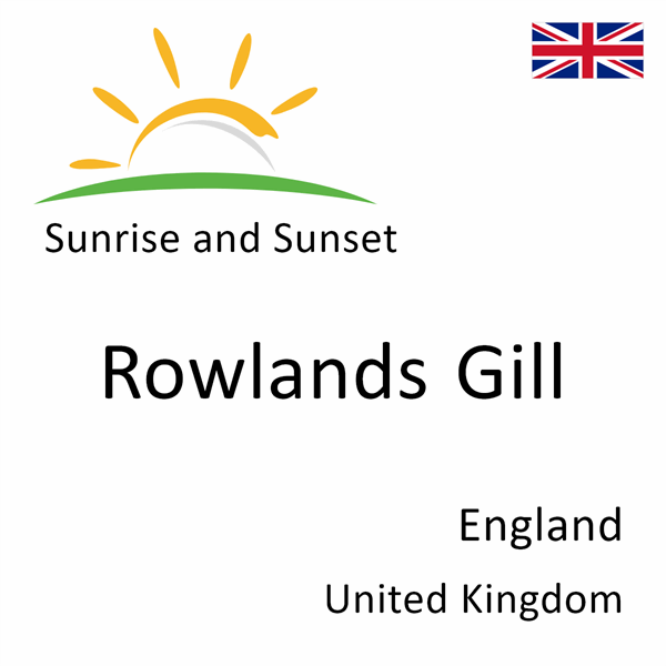 Sunrise and sunset times for Rowlands Gill, England, United Kingdom