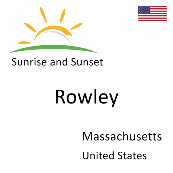 Sunrise and sunset times for Rowley, Massachusetts, United States