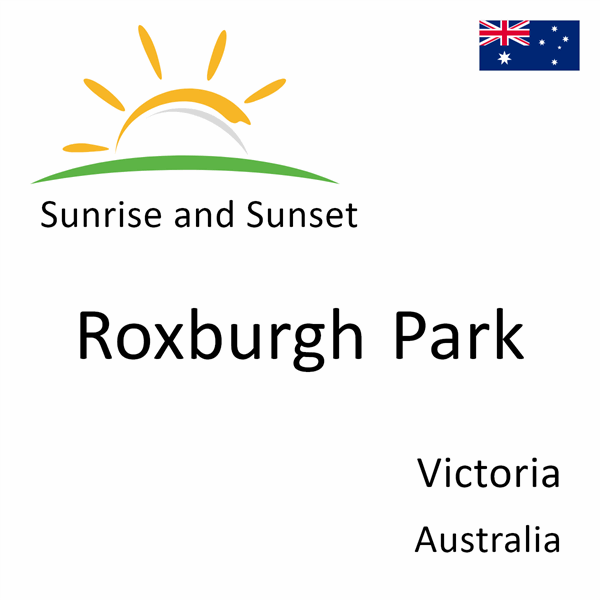 Sunrise and sunset times for Roxburgh Park, Victoria, Australia
