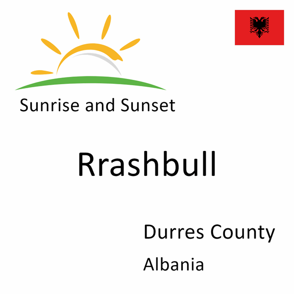 Sunrise and sunset times for Rrashbull, Durres County, Albania