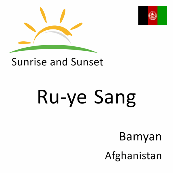 Sunrise and sunset times for Ru-ye Sang, Bamyan, Afghanistan