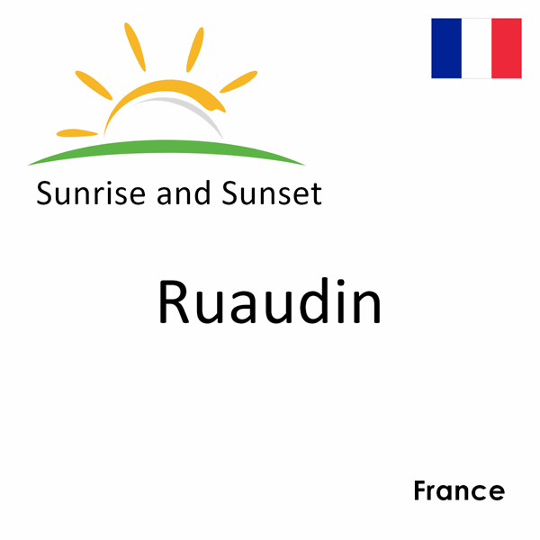 Sunrise and sunset times for Ruaudin, France