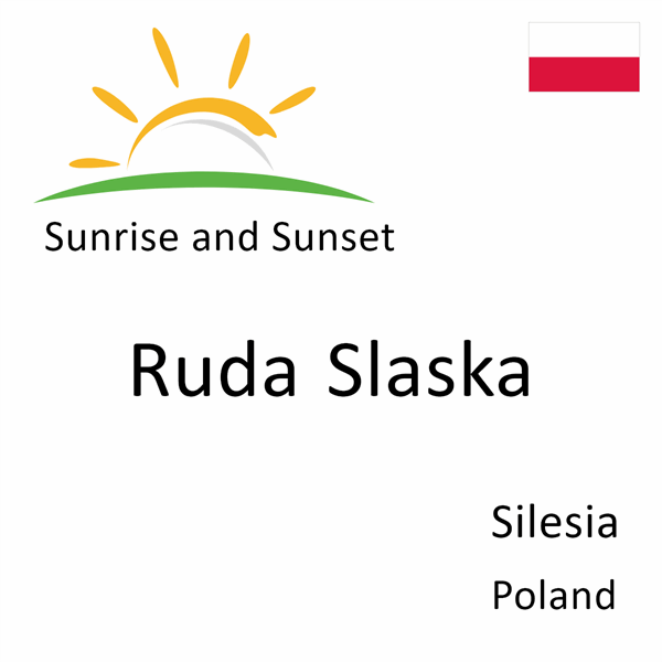 Sunrise and sunset times for Ruda Slaska, Silesia, Poland
