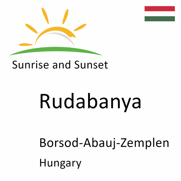 Sunrise and sunset times for Rudabanya, Borsod-Abauj-Zemplen, Hungary